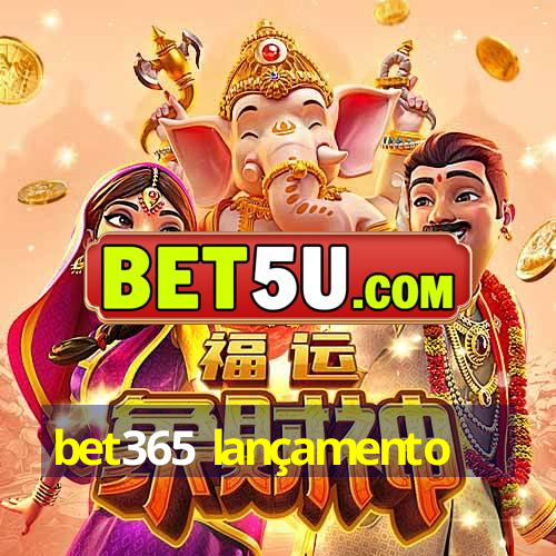 bet365 lançamento